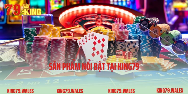 Sản phẩm nổi bật tại King79