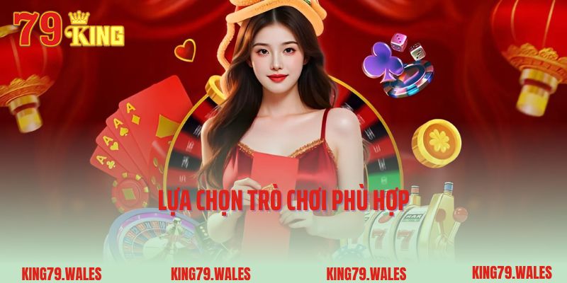 Lựa chọn trò chơi phù hợp