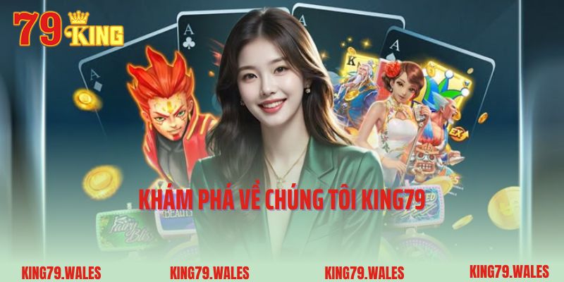 Khám phá về chúng tôi King79