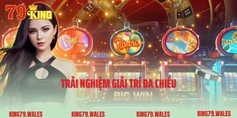 Trải nghiệm giải trí đa chiều
